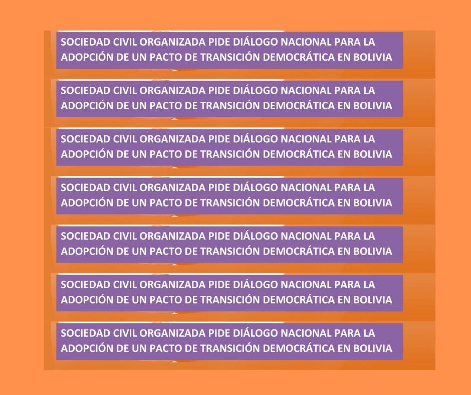 Carta abierta – Sociedad Civil organizada pide diálogo nacional para la adopción de un pacto de transición democrátiva en Bolivia