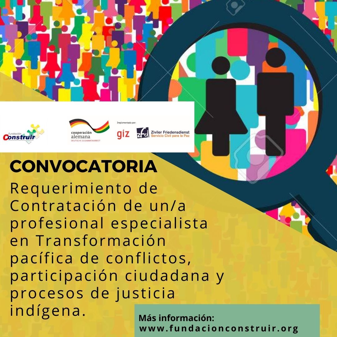 Convocatoria: Requerimiento de Contratación de un/a profesional especialista en Transformación pacífica de conflictos, participación ciudadana y procesos de justicia indígena. 