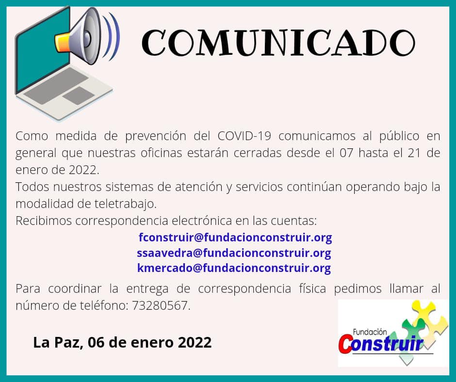 Comunicado: Fundación CONSTRUIR tiene como medida de prevención del COVID-19 sus oficinas cerradas desde el 07 al 21 de enero de 2022