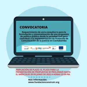 AMPLIACIÓN DE PLAZO-Requerimiento de un/a consultor/a  para la formulación y sistematización de una propuesta de política pública desde la sociedad civil para contribuir a la Implementación de Protocolo de Comunicación de la Justicia en Cochabamba