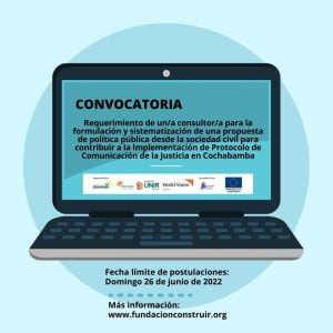 Requerimiento de un/a consultor/a  para la formulación y sistematización de una propuesta de política pública desde la sociedad civil para contribuir a la Implementación de Protocolo de Comunicación de la Justicia en Cochabamba