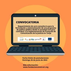 Requerimiento de un/a consultor/a  para la formulación y sistematización de una propuesta de política pública desde la sociedad civil para contribuir a la Implementación de Protocolo de Comunicación de la Justicia en Tarija