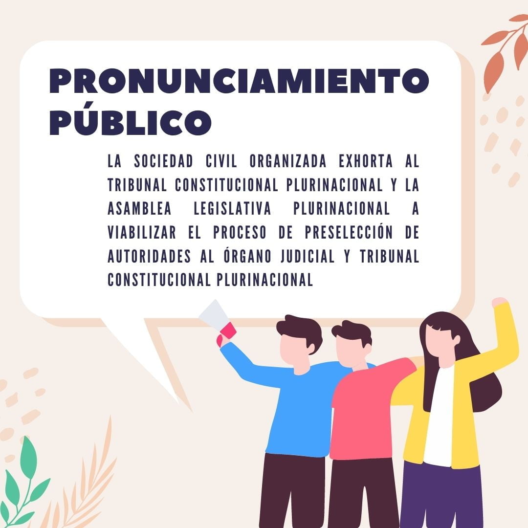 Pronunciamiento: La Sociedad Civil organizada exhorta al Tribunal Constitucional Plurinacional y la Asamblea Legislativa Plurinacional a viabilizar el proceso de preselección de autoridades al Órgano Judicial y Tribunal Constitucional Plurinacional