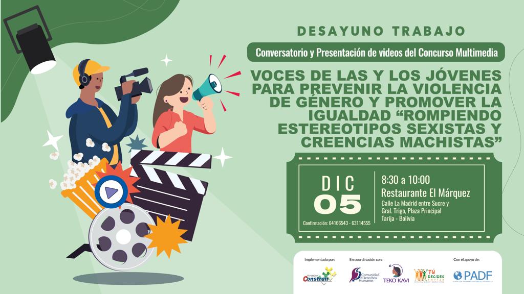 Tarija –  Conversatorio y presentación de videos del concurso multimedia Voces de las y los jóvenes para prevenir la violencia de género y promover la igualdad:  “Rompiendo estereotipos sexistas y creencias machistas”