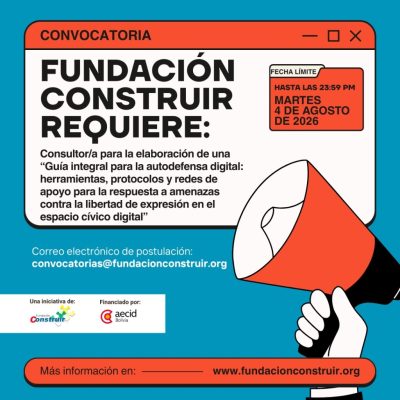 CONVOCATORIA Convocatoria – Consultor/a para la elaboración de una “Guía integral para la autodefensa digital: herramientas, protocolos y redes de apoyo para la respuesta a amenazas contra la libertad de expresión en el espacio cívico digital”