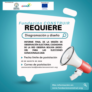 CONVOCATORIA: Servicio de diseño y diagramación – INFORME FINAL DE LA MISIÓN DE OBSERVACIÓN ELECTORAL CIUDADANA DE LA RED OBSERVA BOLIVIA (MOEC-OB) PARA LAS ELECCIONES SUNACIONALES 2026